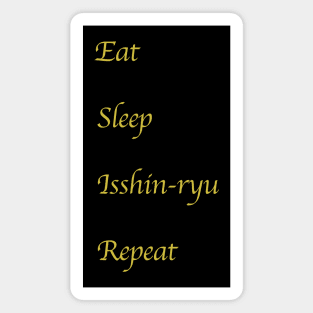 Eat, Sleep, Isshin-ryu, Repeat (Gold Font) Magnet